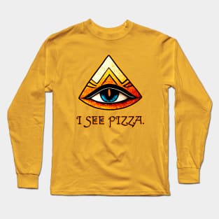 I See Pizza. Long Sleeve T-Shirt